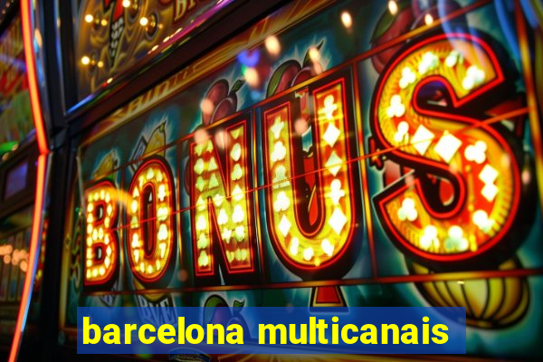 barcelona multicanais